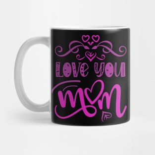 Love you mom Mug